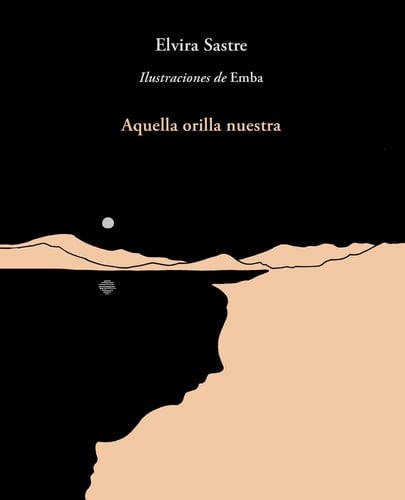 Aquella orilla nuestra / That Shore of Ours - Elvira Sastre · 2018