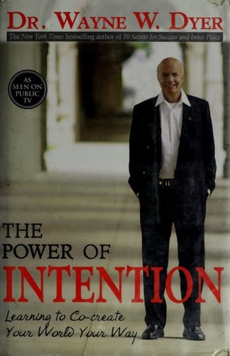 The Power of Intention - Dr. Wayne W. Dyer · 2005