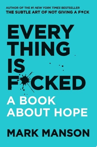 Everything Is F*cked A Book About Hope - Mark Manson 路 2019
