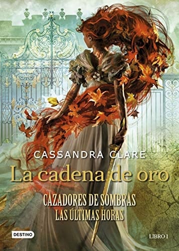La cadena de oro: Cazadores de sombras. Las últimas horas - Cassandra Clare • 2021