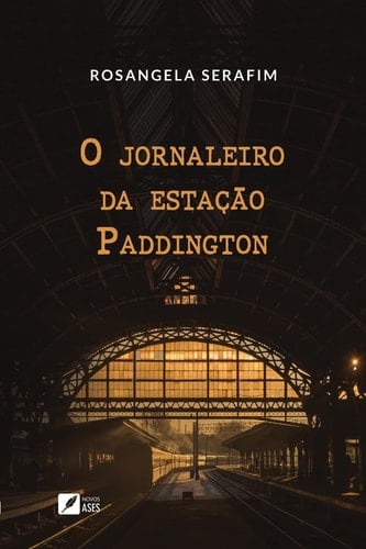 O jornaleiro da estação Paddington - ROSANGELA. SERAFIM · 2024