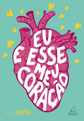 Eu e esse meu coração - C. C. Hunter · 2018