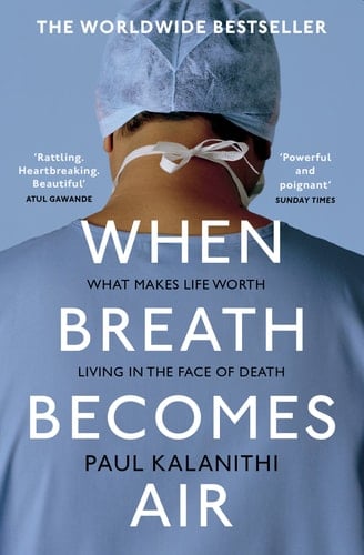 When Breath Becomes Air - Paul Kalanithi • 2017