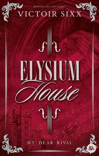 Elysium House - Une romance dark academia par nous_les_lecteurs - Victoir Sixx • 2026