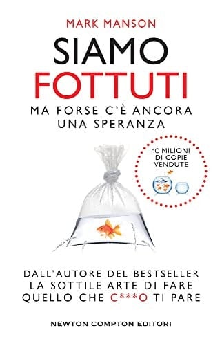 Siamo fottuti. Ma forse c'è ancora una speranza - Mark Manson · 2019