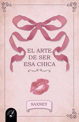 EL ARTE DE SER ESA CHICA (Spanish Edition) - Saxney · 2025