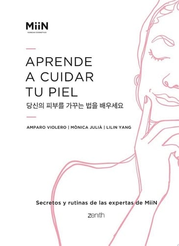 Aprende a cuidar tu piel Secretos y rutinas de las expertas de Miin - Amparo Violero · 2022