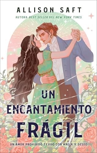 Un encantamiento frágil - Allison Saft · 2024