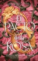 El pacto de la rosa - Sasha Peyton Smith · 2025