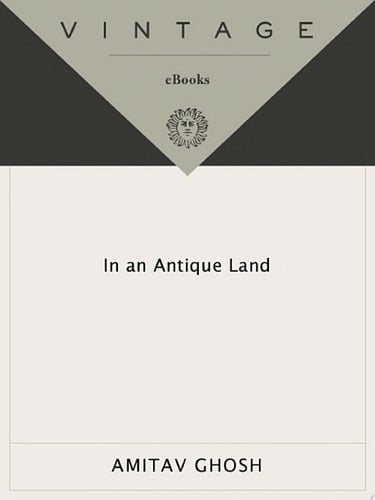 In an Antique Land - Amitav Ghosh · 2011