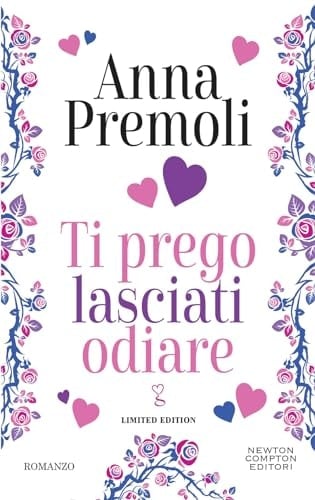 Ti prego lasciati odiare. Limited edition - Anna Premoli • 2024