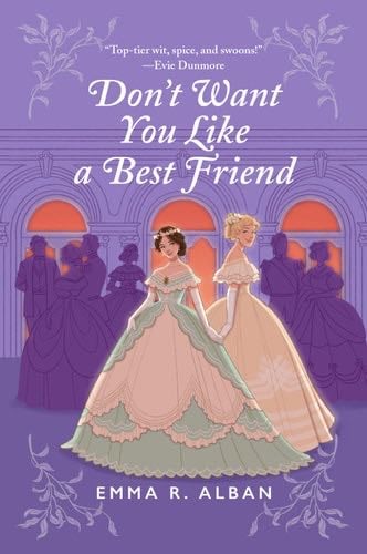 Don't Want You Like a Best Friend - Emma R. Alban · 2024