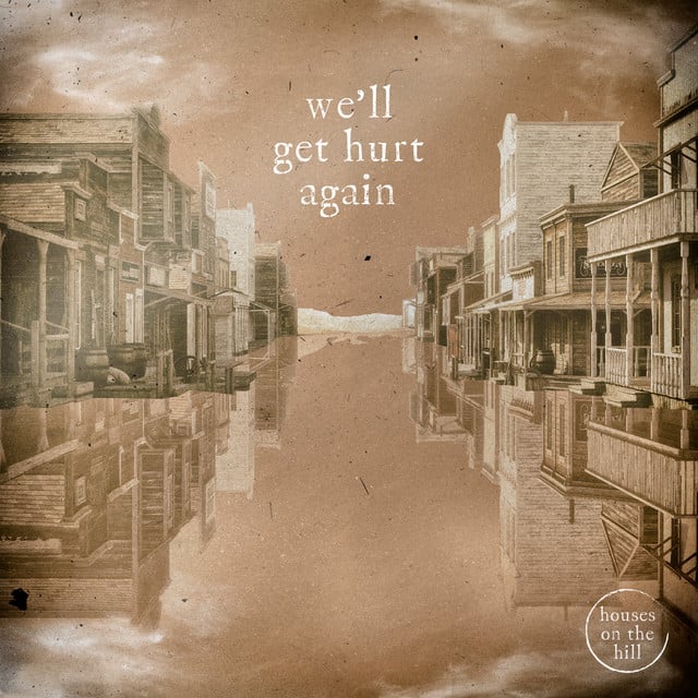 We'll Get Hurt Again - Track · Houses On The Hill, Christine Smit