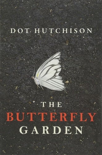 The Butterfly Garden - Dot Hutchison · 2016