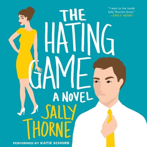 The Hating Game: A Novel - Sally Thorne ยท 2016