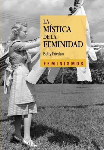 La mística de la feminidad - Betty Friedan • 2017