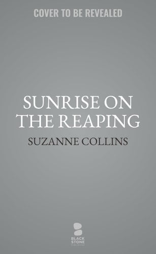 Sunrise on the Reaping A Hunger Games Novel - Suzanne Collins · 2025