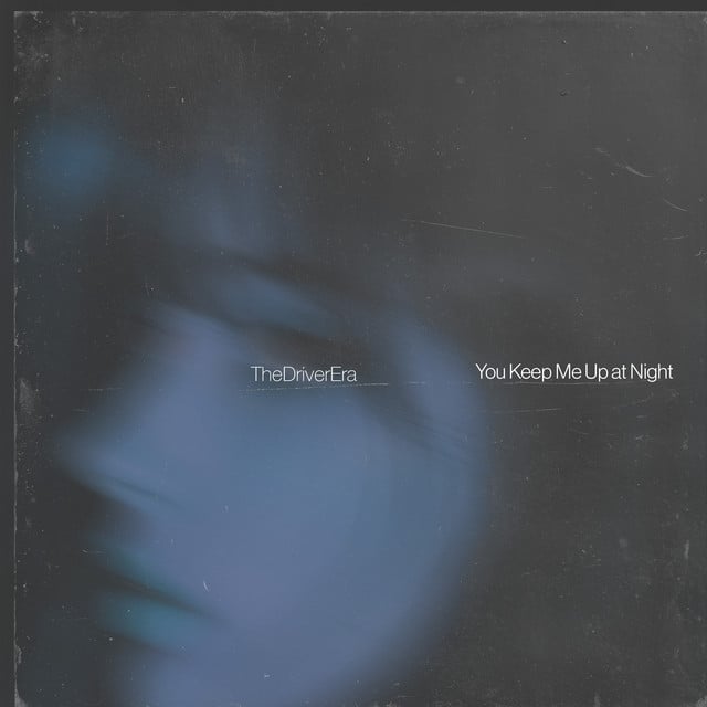 You Keep Me Up At Night - THE DRIVER ERA
