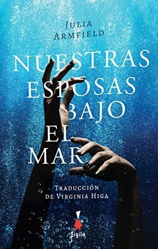 Nuestras esposas bajo el mar (Spanish Edition) - Julia Armfield • 2022