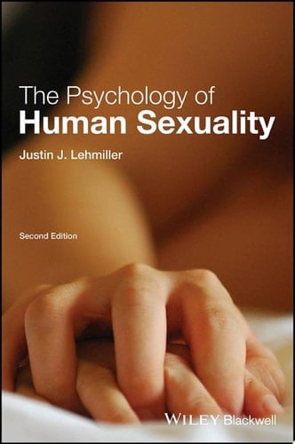 The Psychology of Human Sexuality - Justin J. Lehmiller · 2017