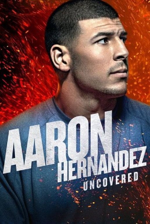 Aaron Hernandez Uncovered - 2018