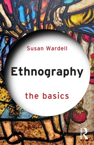 Ethnography The Basics - Susan Wardell · 2025