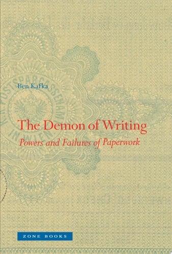 The Demon of Writing Powers and Failures of Paperwork - Ben Kafka · 2020