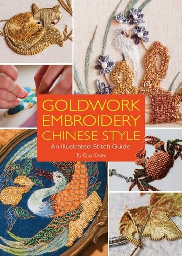Goldwork Embroidery Chinese Style An Illustrated Stitch Guide - Daiyu Chen · 2022