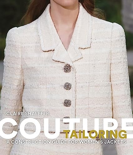 Couture Tailoring A Construction Guide for Women's Jackets - Claire Shaeffer · 2021