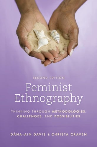 Feminist Ethnography Thinking Through Methodologies, Challenges, and Possibilities - Dána-Ain Davis · 2022