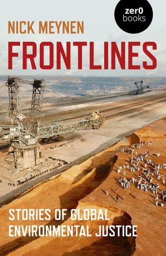 Frontlines Stories of Global Environmental Justice - Nick Meynen · 2020