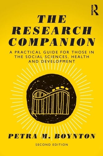 The Research Companion A Practical Guide for Those in the Social Sciences, Health and Development - Petra M. Boynton · 2016