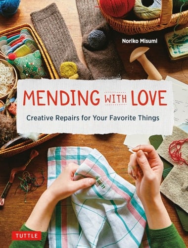 Mending with Love Creative Repairs for Your Favorite Things - Noriko Misumi · 2021