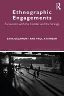 Ethnographic Engagements Encounters with the Familiar and the Strange - Sara Delamont · 2021