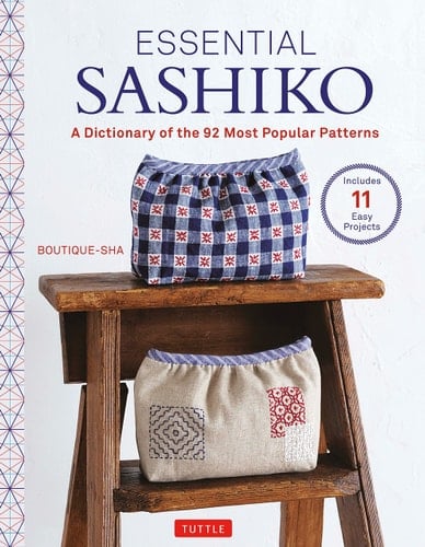ESSENTIAL SASHIKO A Dictionary of the 92 Most Popular Patterns - Boutique-Sha · 2022