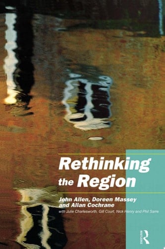Rethinking the Region Spaces of Neo-Liberalism - John Allen · 2012