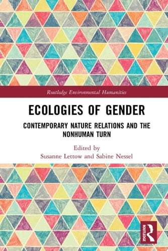 Ecologies of Gender Contemporary Nature Relations and the Nonhuman Turn - Susanne Lettow · 2022