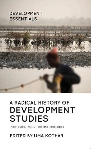 A Radical History of Development Studies - Uma Kothari · 2019