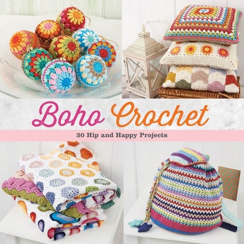 Boho Crochet 30 Hip and Happy Projects - Martingale · 2015