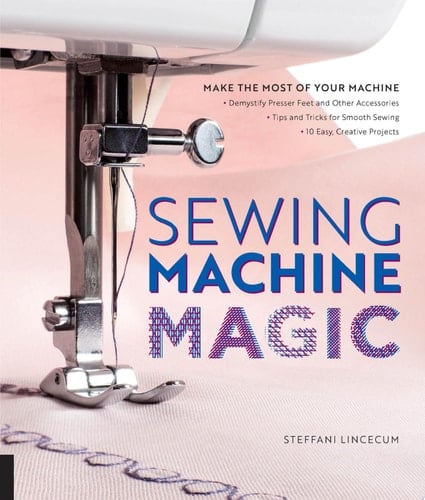 Sewing Machine Magic - Steffani Lincecum · 2017