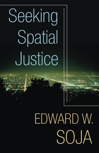 Seeking Spatial Justice - Edward W. Soja · 2010