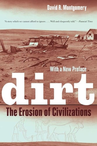 Dirt The Erosion of Civilizations - David R. Montgomery · 2012