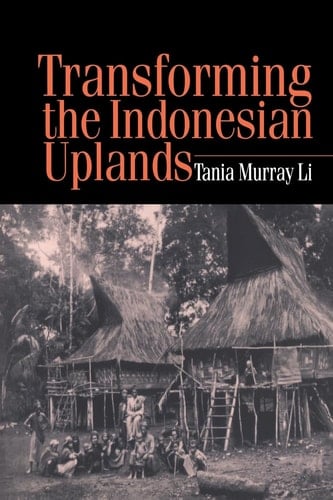 Transforming the Indonesian Uplands Marginality, Power and Production - Tania Li · 1999