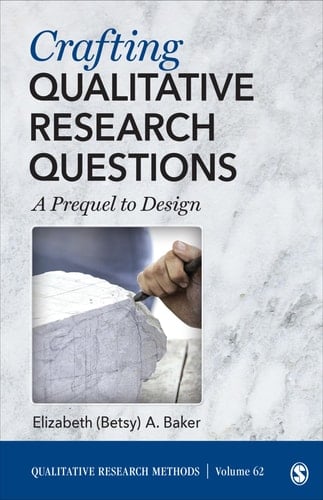 Crafting Qualitative Research Questions A Prequel to Design - Elizabeth Baker · 2022