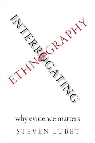 Interrogating Ethnography Why Evidence Matters - Steven Lubet · 2018