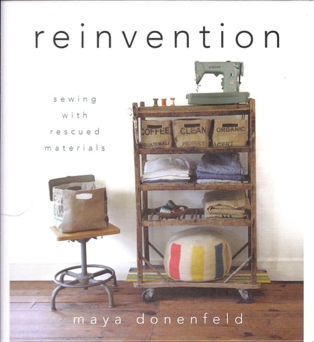 Reinvention Sewing with Rescued Materials - Maya Donenfeld · 2012