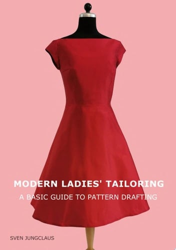 Modern Ladies' Tailoring A basic guide to pattern drafting - Sven Jungclaus · 2023