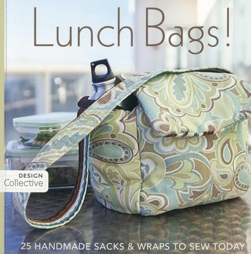 Lunch Bags! 25 Handmade Sacks & Wraps to Sew Today - Design Collective · 2010