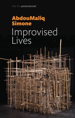 Improvised Lives - AbdouMaliq Simone · 2018
