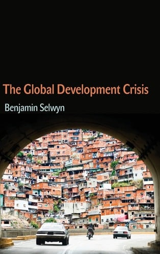 The Global Development Crisis - Benjamin Selwyn · 2014